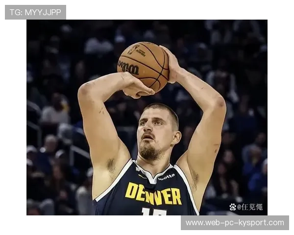 掘金约基奇全场掌控进攻，投篮轻松命中